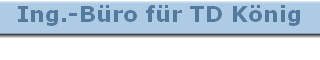 Ing.-B�ro f�r TD K�nig