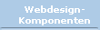 Webdesign-
Komponenten