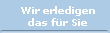 Wir erledigen
das f�r Sie
